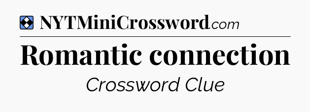 Solution: Romantic connection - NYT Mini Crossword