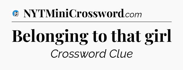 Belonging to that girl Crossword Clue