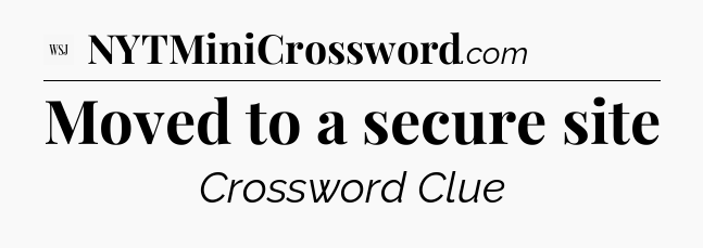 Moved to a secure site - WSJ Crossword