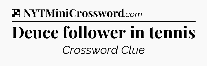 Solution: Deuce follower in tennis - NYT Crossword