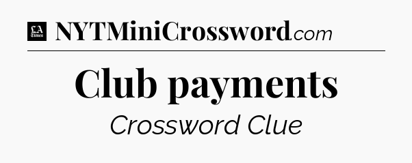 Club payments - LA Times Crossword