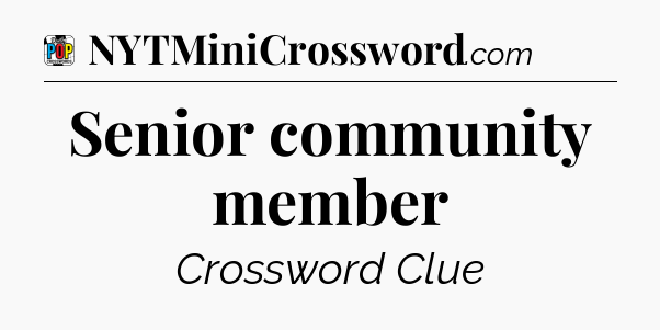 Senior community member Crossword Clue
