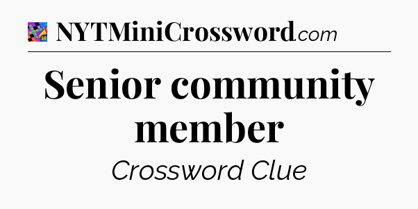 Senior community member Crossword Clue