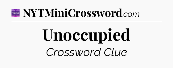 Unoccupied - Thomas Joseph Crossword