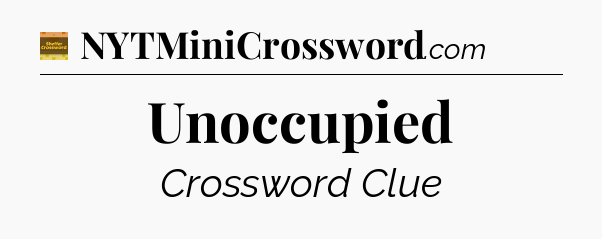 Unoccupied - Eugene Sheffer Crossword