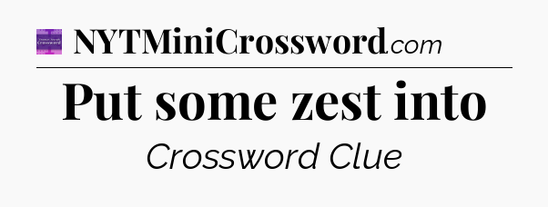 Put some zest into - Thomas Joseph Crossword