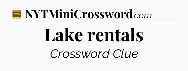 Lake rentals - Eugene Sheffer Crossword