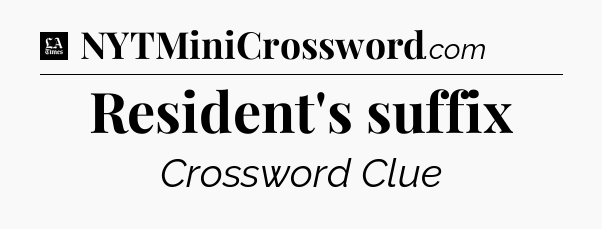 Resident's suffix - LA Times Crossword