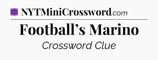 Football’s Marino - Thomas Joseph Crossword