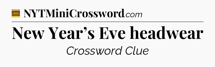 New Year’s Eve headwear - Eugene Sheffer Crossword