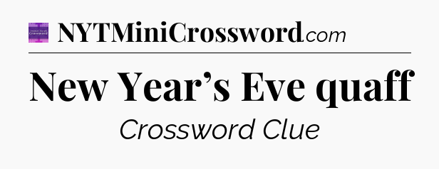 New Year’s Eve quaff - Thomas Joseph Crossword