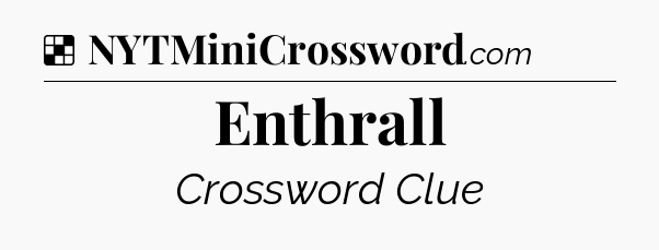 Solution: Enthrall - NYT Crossword