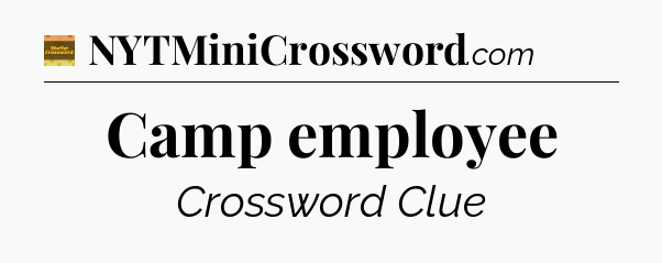 Camp employee - Eugene Sheffer Crossword
