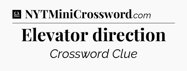 Elevator direction - LA Times Crossword
