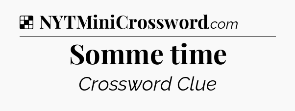 Solution: Somme time - NYT Crossword