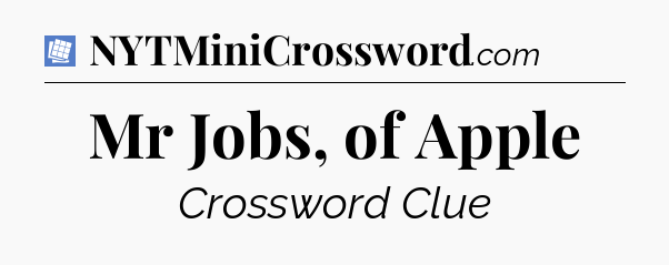 Mr Jobs, of Apple Puzzle Page Crossword Clue