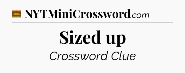 Sized up - Eugene Sheffer Crossword
