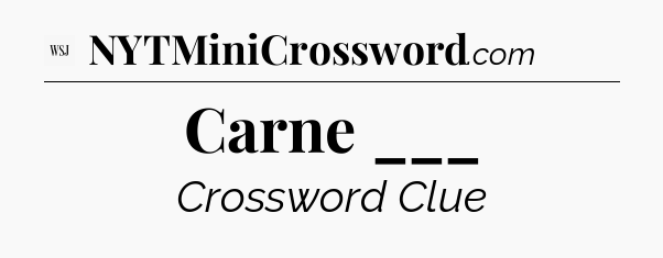 Carne ___ - WSJ Crossword