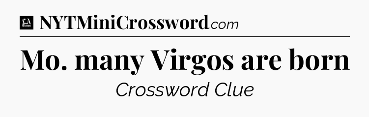 Mo. many Virgos are born - LA Times Crossword