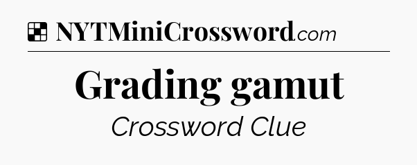 Solution: Grading gamut - NYT Crossword