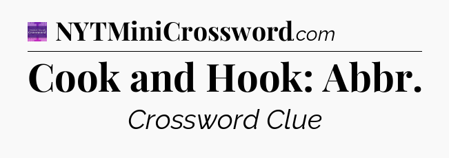 Cook and Hook: Abbr - Thomas Joseph Crossword