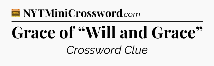 Grace of “Will and Grace” - Eugene Sheffer Crossword
