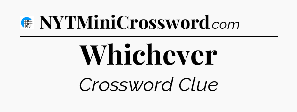 Whichever Crossword Clue