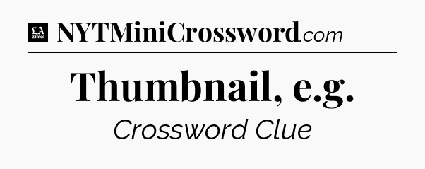 Thumbnail, e.g - LA Times Crossword