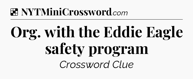 Solution: Org. with the Eddie Eagle safety program - NYT Crossword