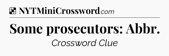 Solution: Some prosecutors: Abbr - NYT Crossword