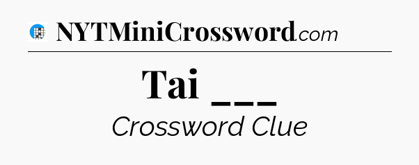 Tai ___ Crossword Clue