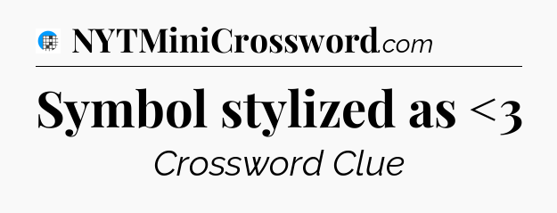 Symbol stylized as <3 Crossword Clue