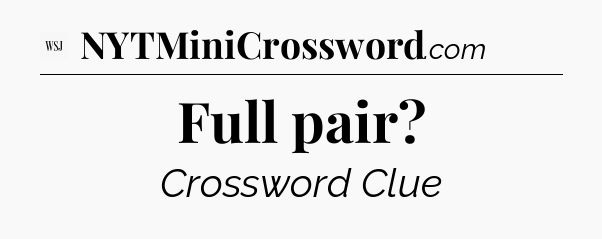 Full pair - WSJ Crossword