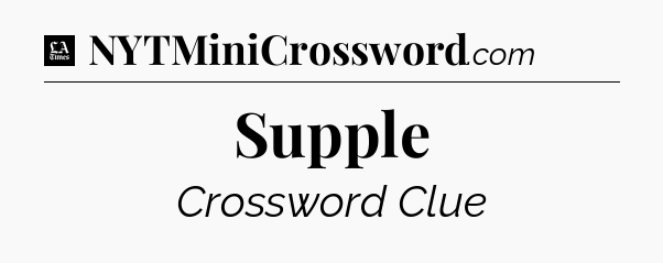Supple - LA Times Crossword