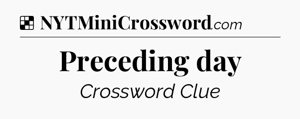 Solution: Preceding day - NYT Crossword