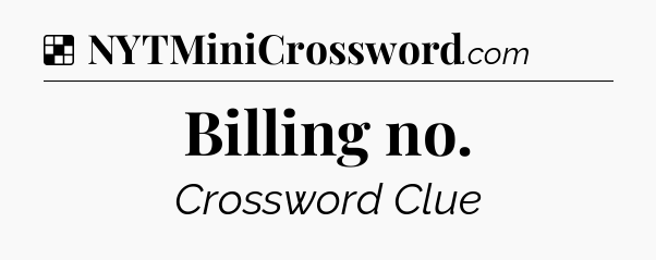 Solution: Billing no - NYT Crossword
