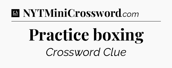Practice boxing - LA Times Crossword