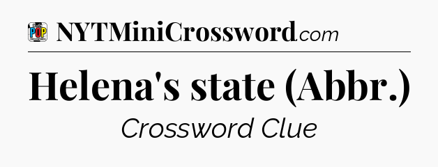 Helena's state (Abbr.) Crossword Clue
