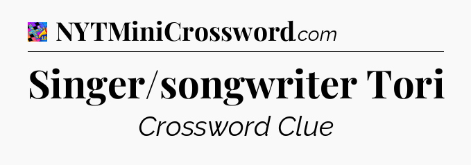 Singer/songwriter Tori Crossword Clue