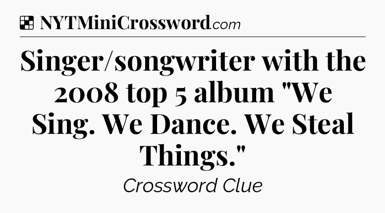 Solution: Singer/songwriter with the 2008 top 5 album 