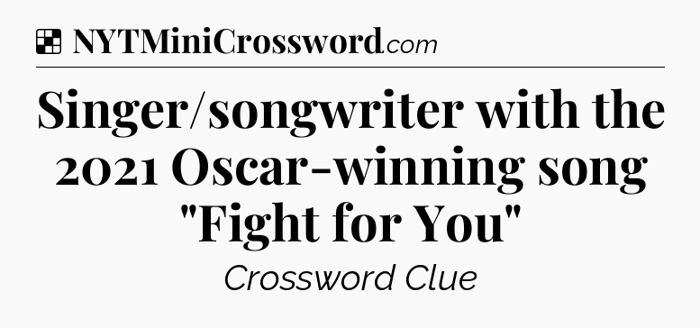Solution: Singer/songwriter with the 2021 Oscar-winning song 