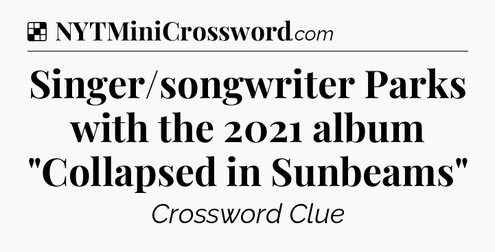 Solution: Singer/songwriter Parks with the 2021 album 