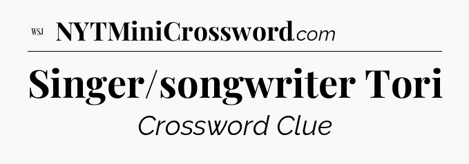 Singer/songwriter Tori - WSJ Crossword