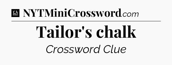 Tailor's chalk - LA Times Crossword
