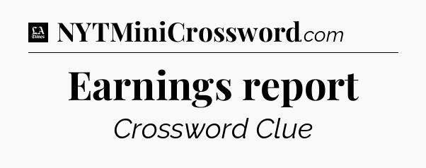 Earnings report - LA Times Crossword