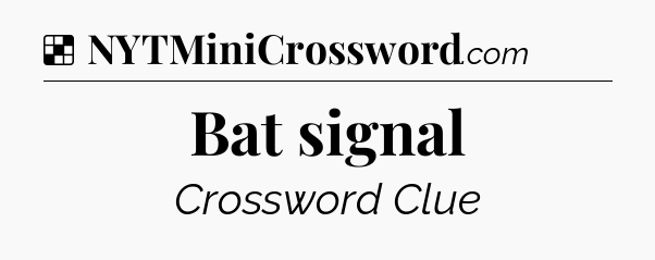 Solution: Bat signal - NYT Crossword