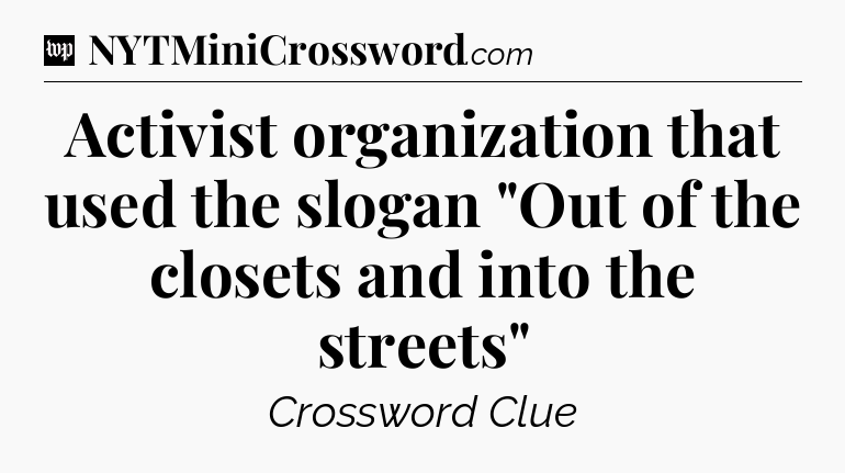 Activist organization that used the slogan 