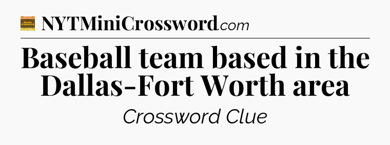 Baseball team based in the Dallas-Fort Worth area - Eugene Sheffer Crossword