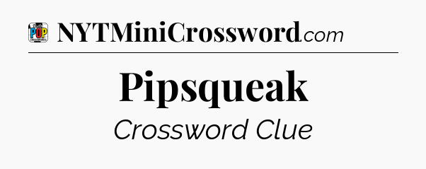 Pipsqueak Crossword Clue