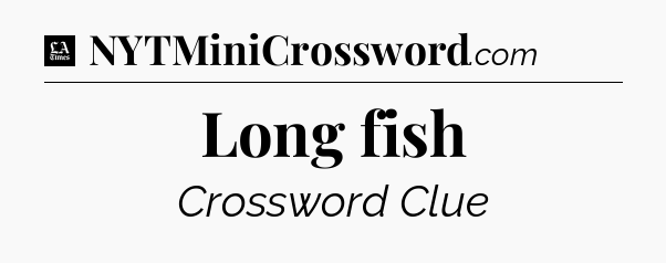Long fish - LA Times Crossword